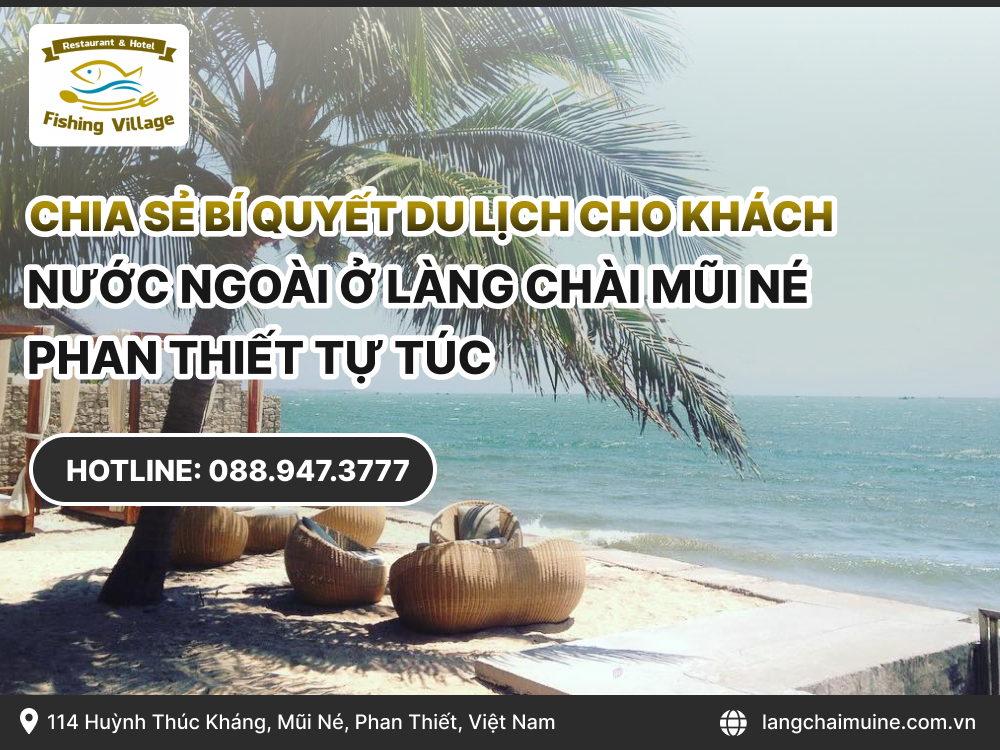 Chia sẻ bí quyết du lịch cho khách nước ngoài ở Làng Chài Mũi Né Phan Thiết tự túc