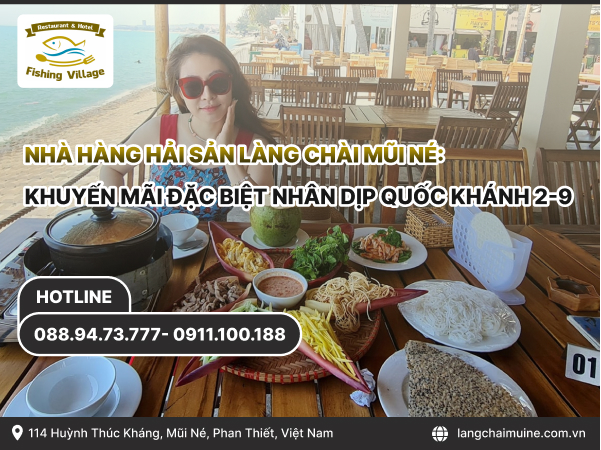 Nhà hàng hải sản Làng Chài Mũi Né: Khuyến mãi đặc biệt nhân dịp Quốc Khánh 2-9